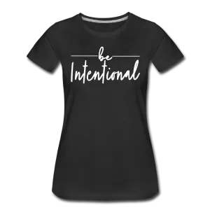 Be Intentional Premium T-Shirt