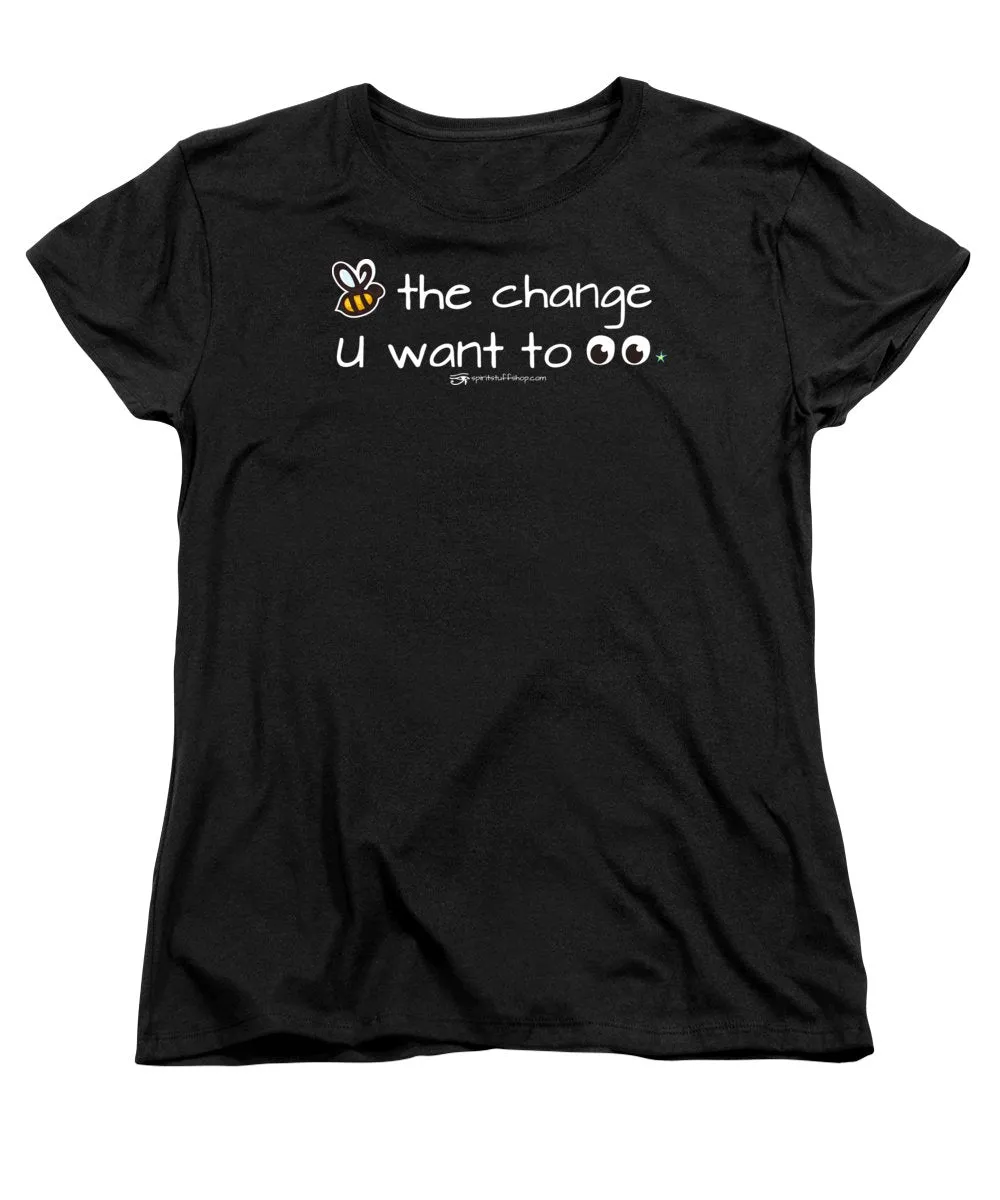Be The Change You Want To See - Women's T-Shirt (Standard Fit)