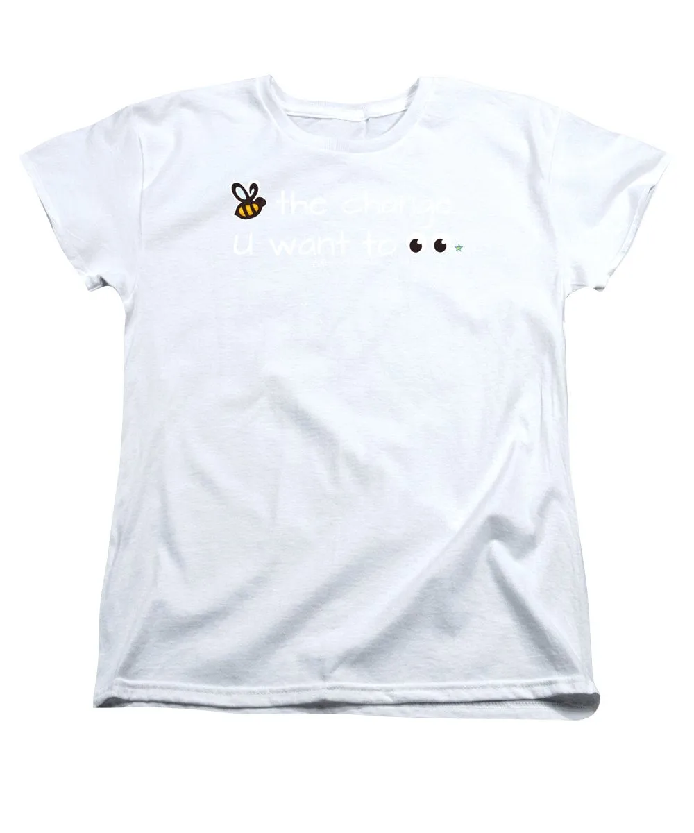 Be The Change You Want To See - Women's T-Shirt (Standard Fit)