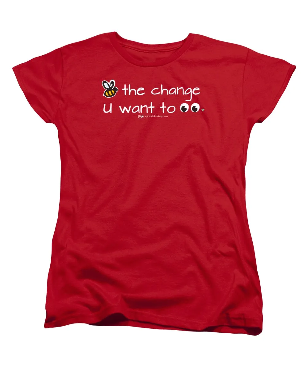 Be The Change You Want To See - Women's T-Shirt (Standard Fit)