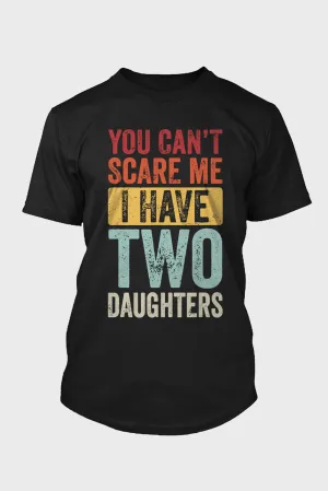Black You Can't Scare Me, I Have Two Daughters Men's T Shirt
