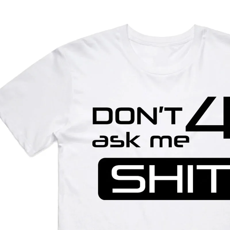 don't ask me 4 shit T-shirt