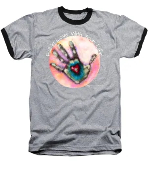 Fall In Love With Your Life - Baseball T-Shirt