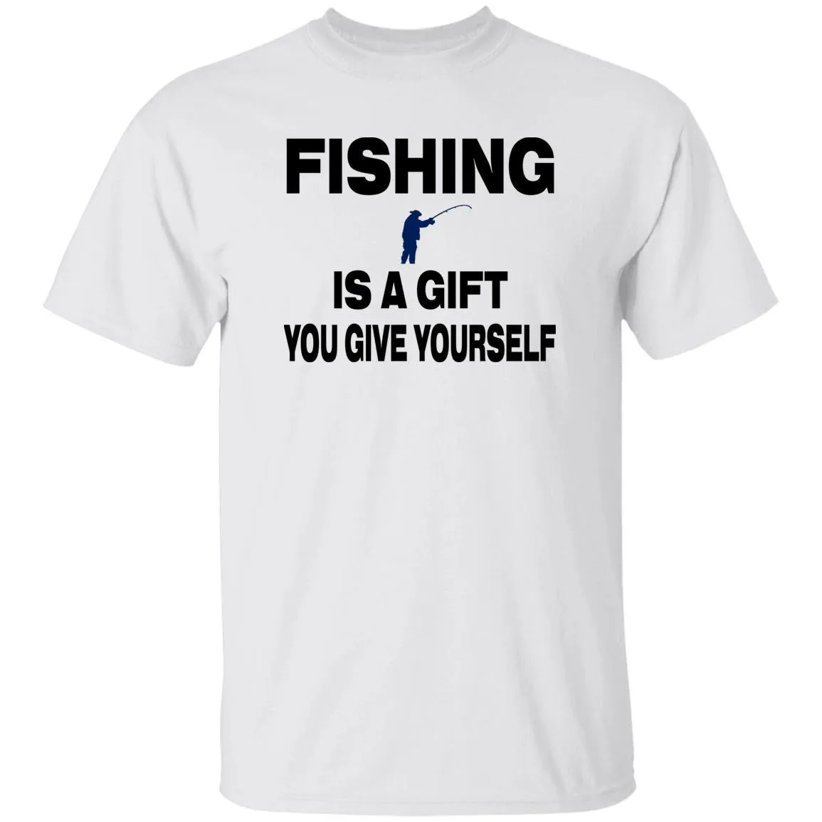 Fishing Is A Gift You Give Yourself T-Shirt b