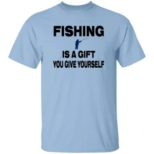 Fishing Is A Gift You Give Yourself T-Shirt b
