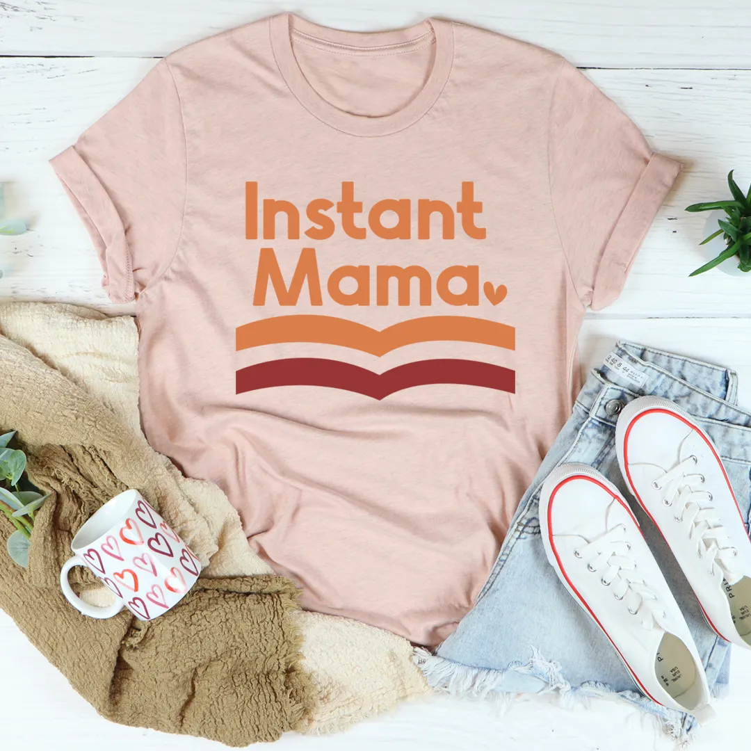 Graphic T-Shirts Instant Mama Tee