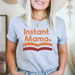 Graphic T-Shirts Instant Mama Tee
