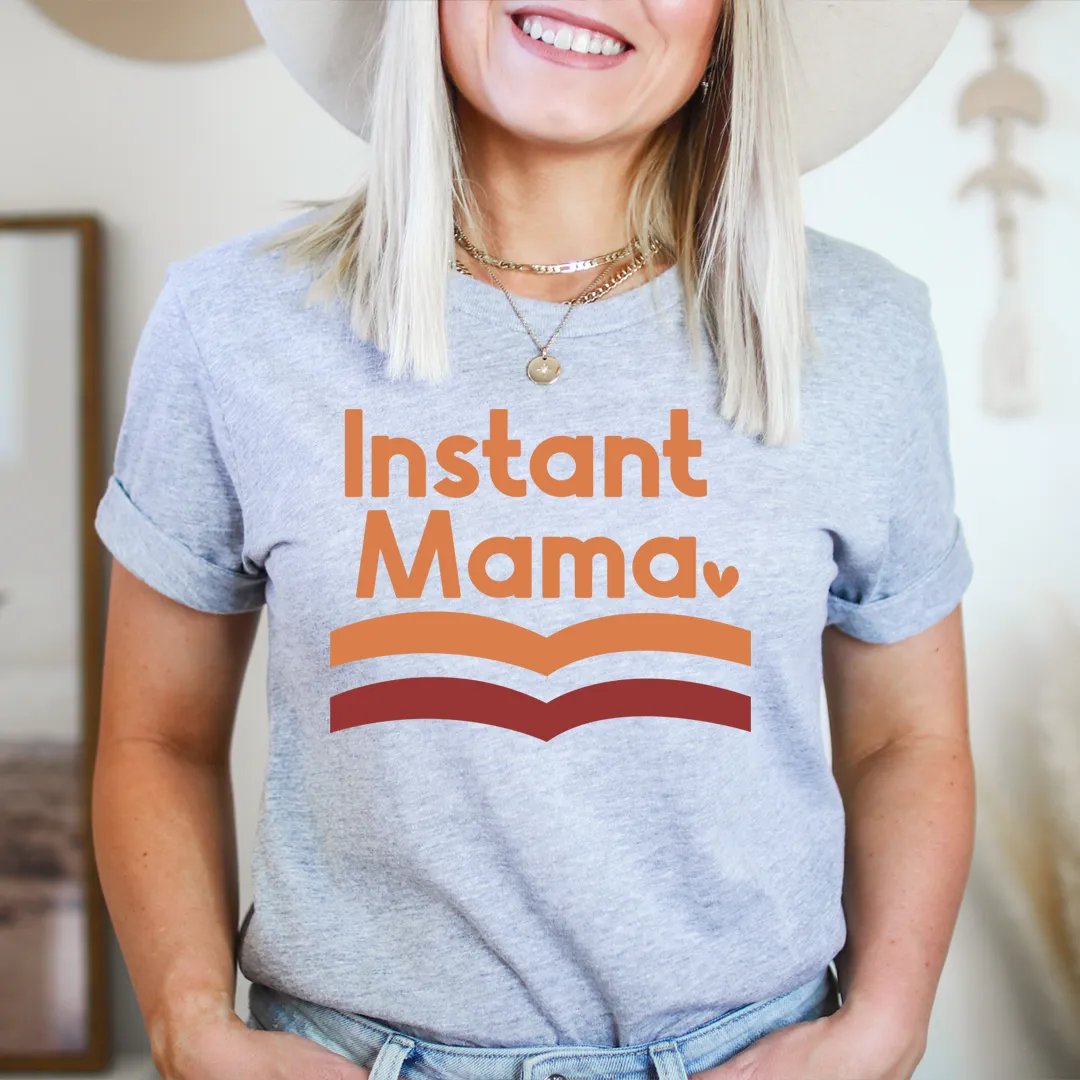 Graphic T-Shirts Instant Mama Tee