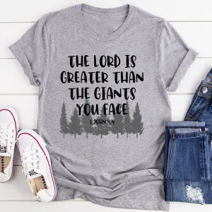 Graphic T-Shirts The Lord Is Greater Than The Giants You Face Tee