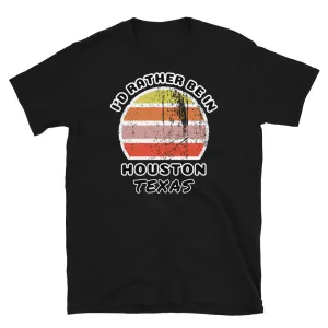 I'd Rather Be In Houston Texas T-Shirt | Vintage Sunset