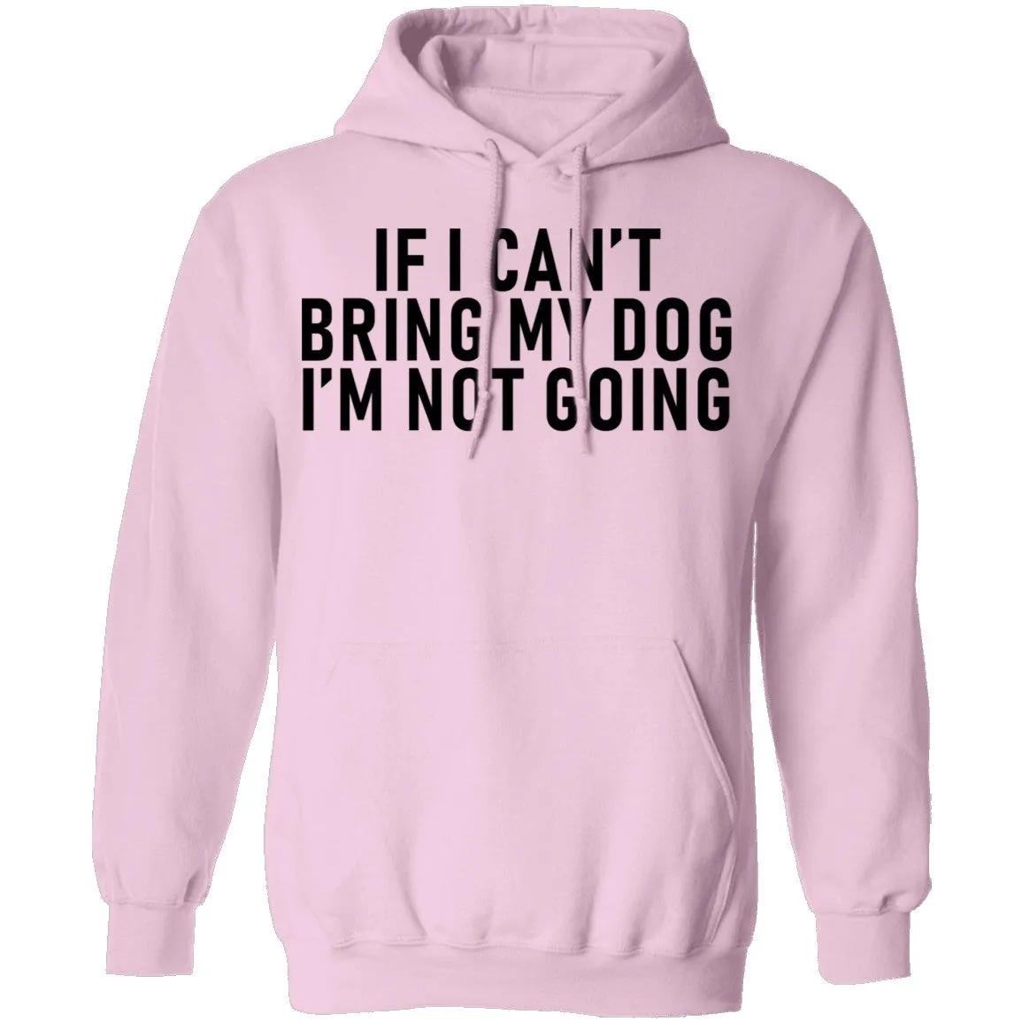 If I Can't Bring My Dog I'm Not Going T-Shirt