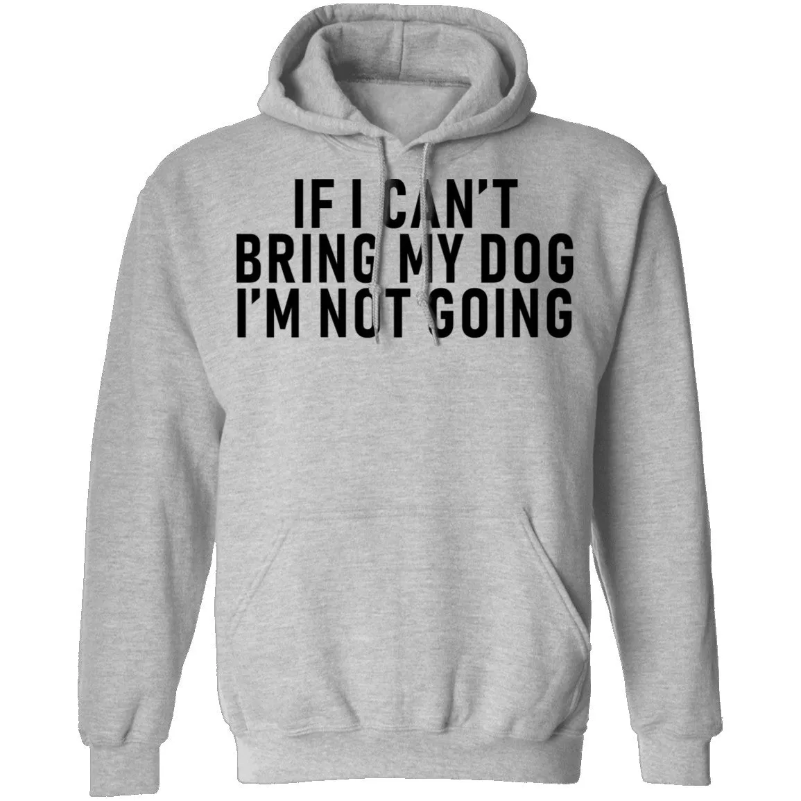 If I Can't Bring My Dog I'm Not Going T-Shirt