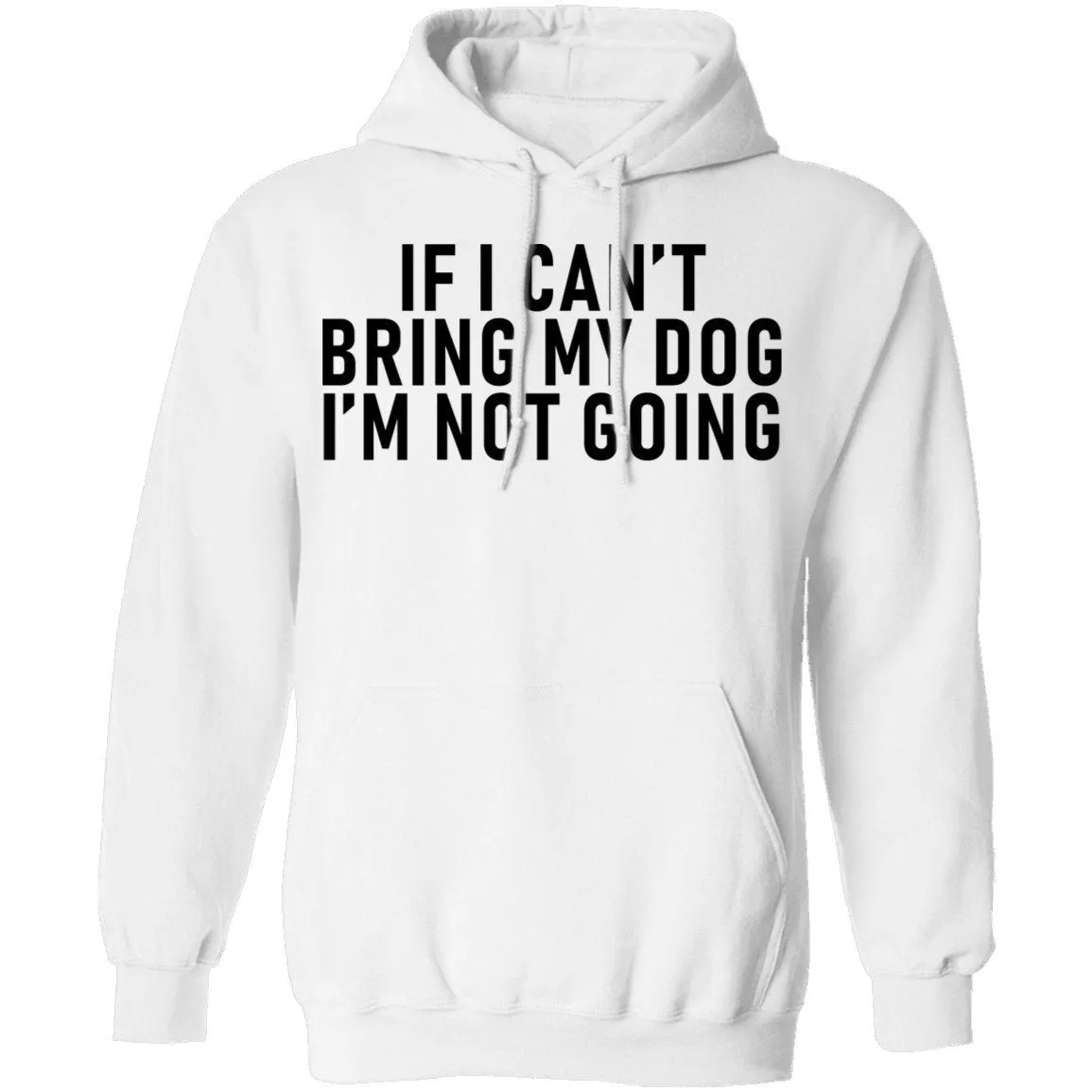 If I Can't Bring My Dog I'm Not Going T-Shirt