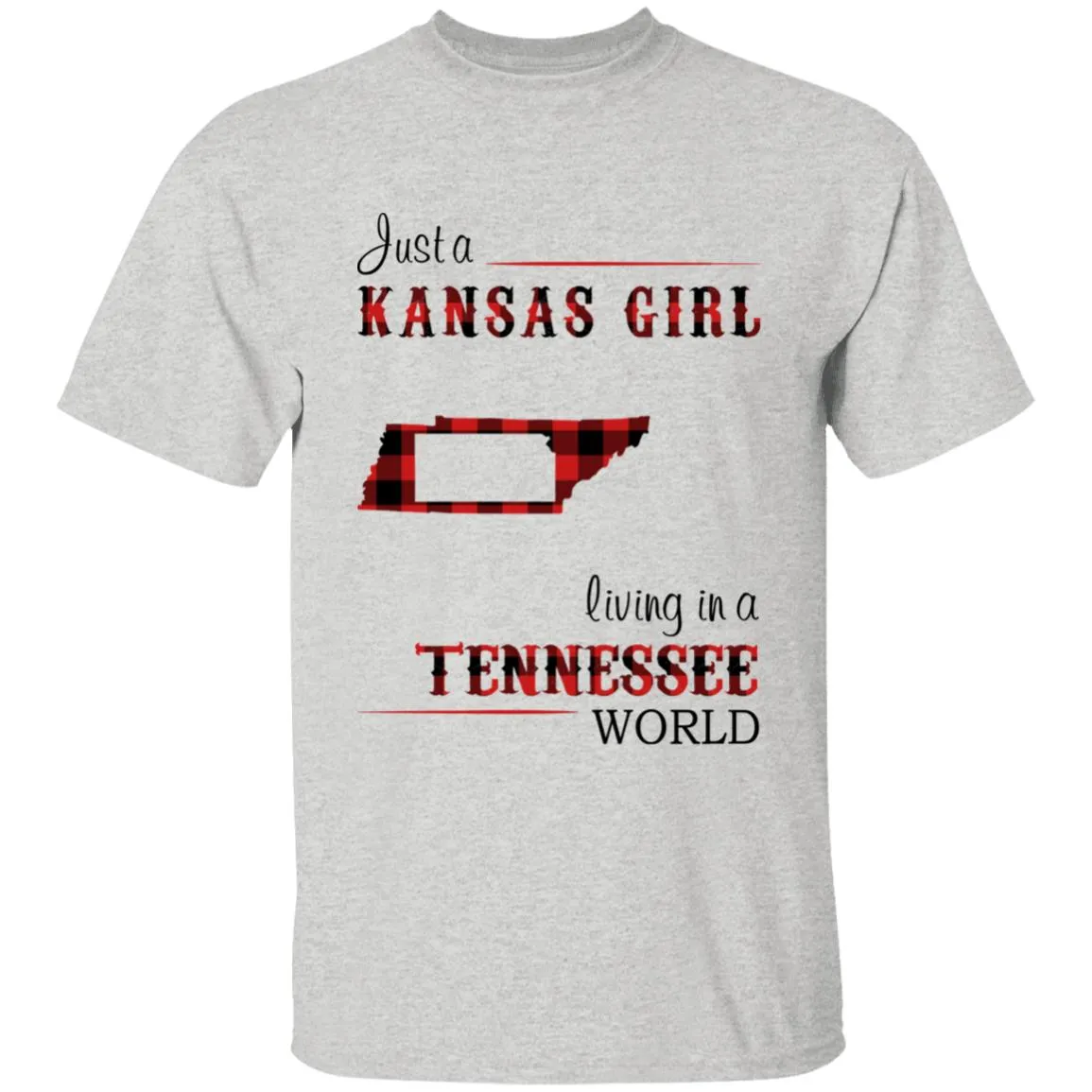 Just A Kansas Girl Living In A Tennessee World T-shirt