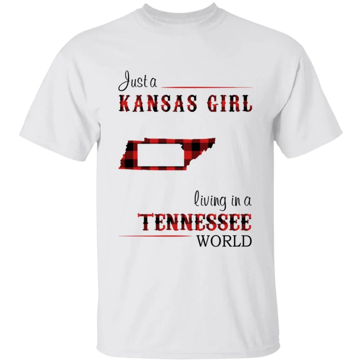 Just A Kansas Girl Living In A Tennessee World T-shirt