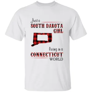 Just A South Dakota Girl Living In A Connecticut World T-shirt