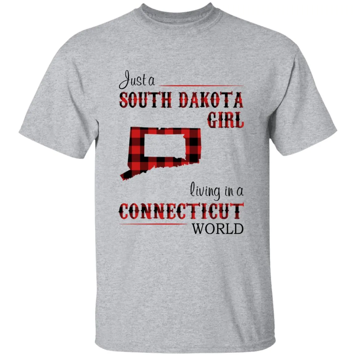 Just A South Dakota Girl Living In A Connecticut World T-shirt