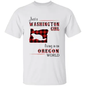 Just A Washington Girl Living In An Oregon World T-shirt