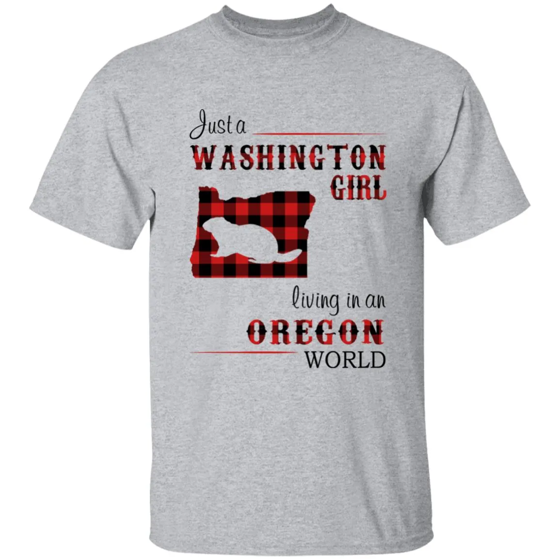 Just A Washington Girl Living In An Oregon World T-shirt