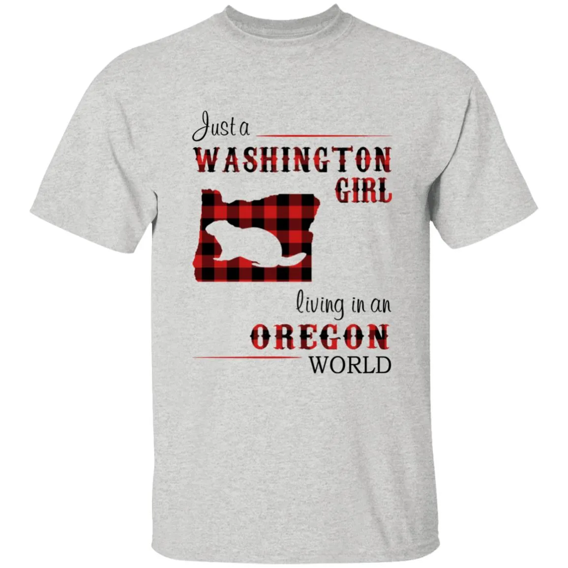 Just A Washington Girl Living In An Oregon World T-shirt