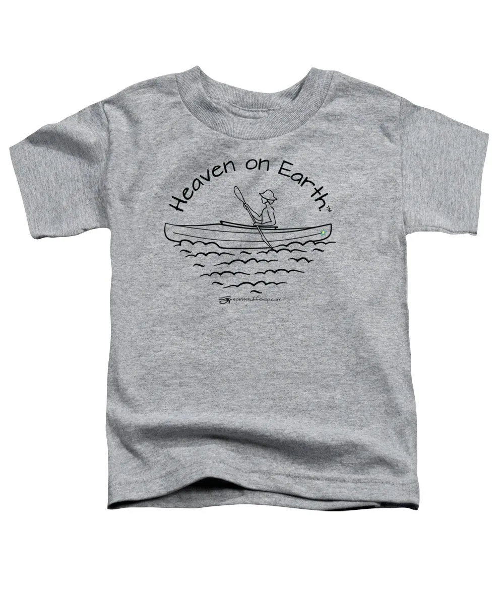 Kayaker Heaven On Earth - Toddler T-Shirt