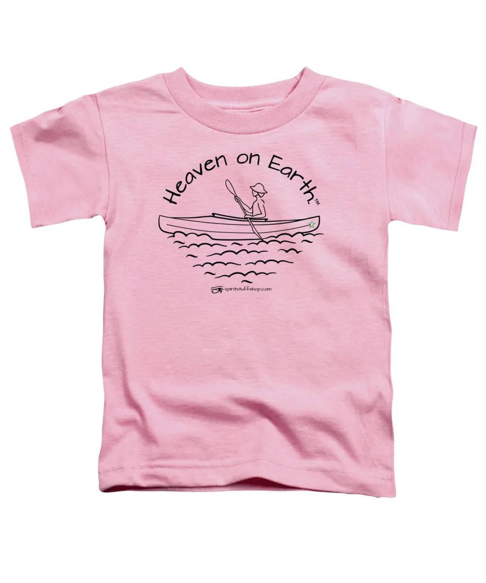 Kayaker Heaven On Earth - Toddler T-Shirt