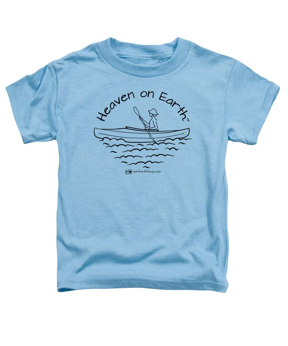 Kayaker Heaven On Earth - Toddler T-Shirt