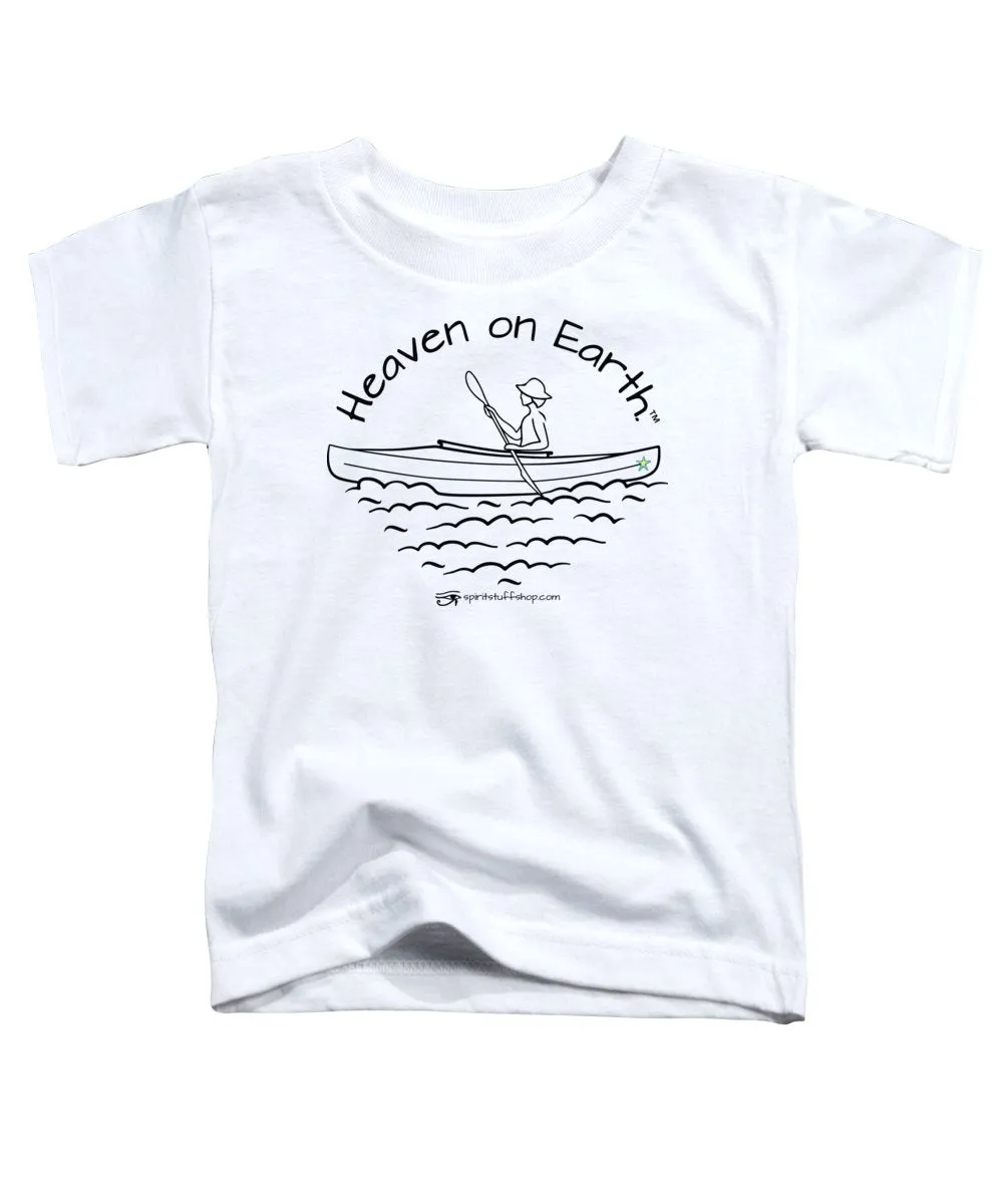 Kayaker Heaven On Earth - Toddler T-Shirt