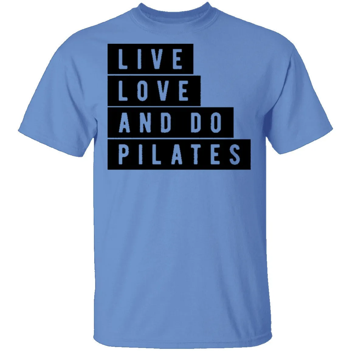 Live Love And Do Pilates T-Shirt