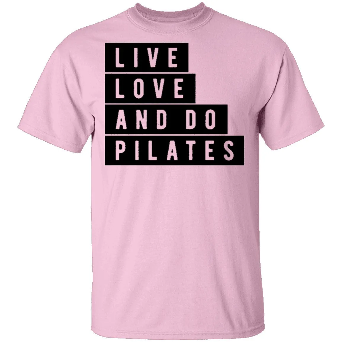 Live Love And Do Pilates T-Shirt