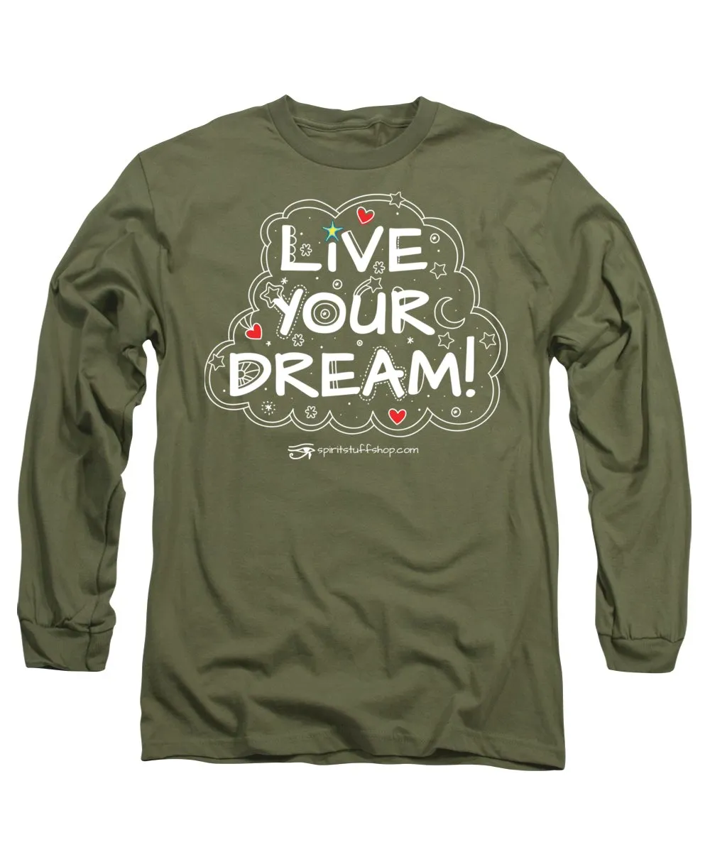 Live Your Dream - Long Sleeve T-Shirt
