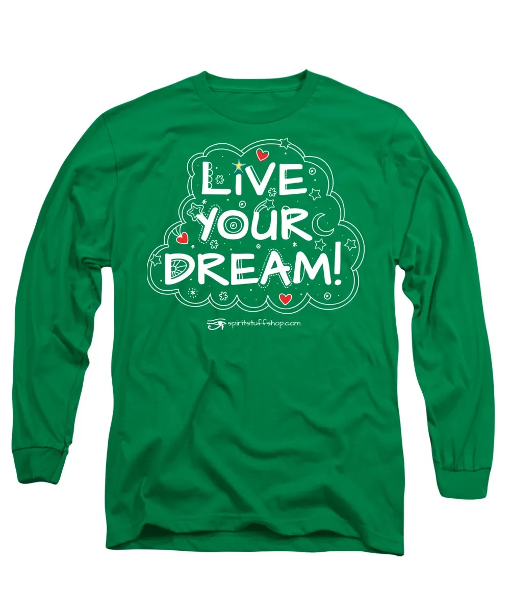 Live Your Dream - Long Sleeve T-Shirt