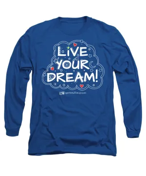 Live Your Dream - Long Sleeve T-Shirt