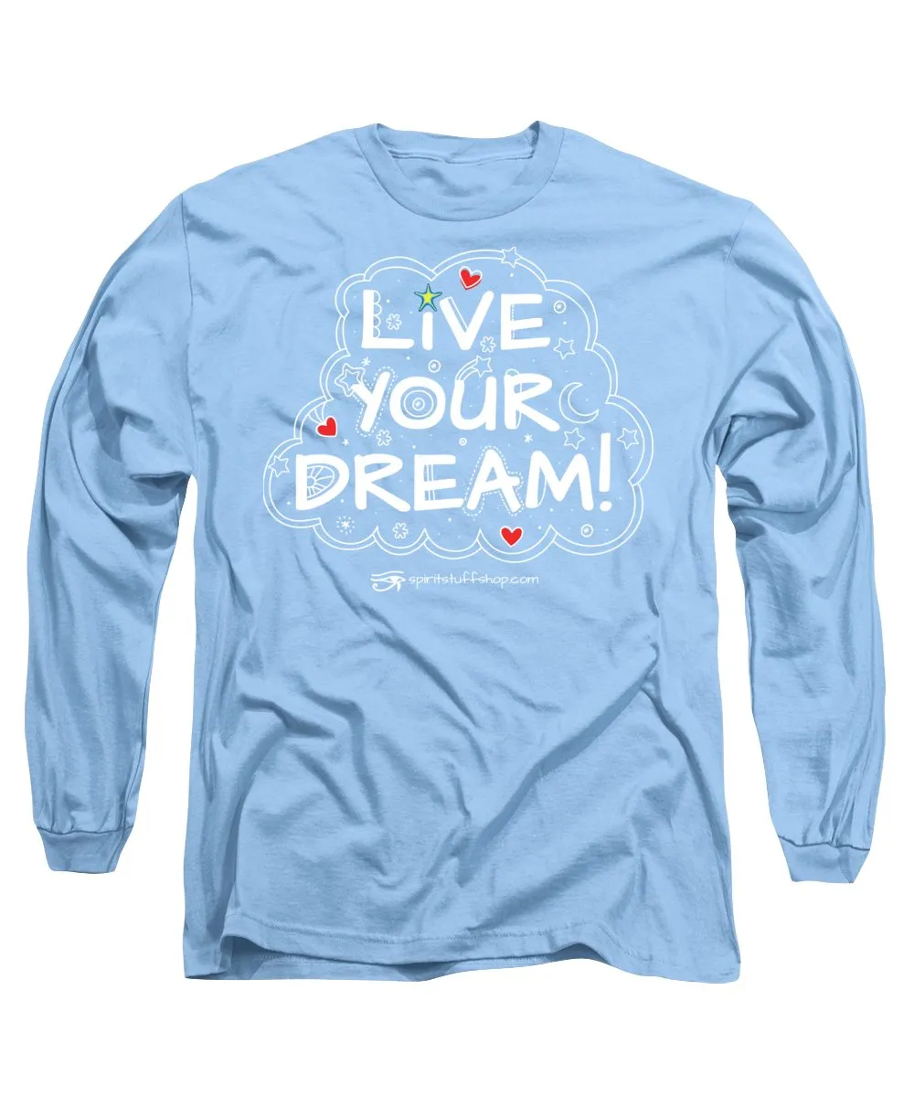 Live Your Dream - Long Sleeve T-Shirt