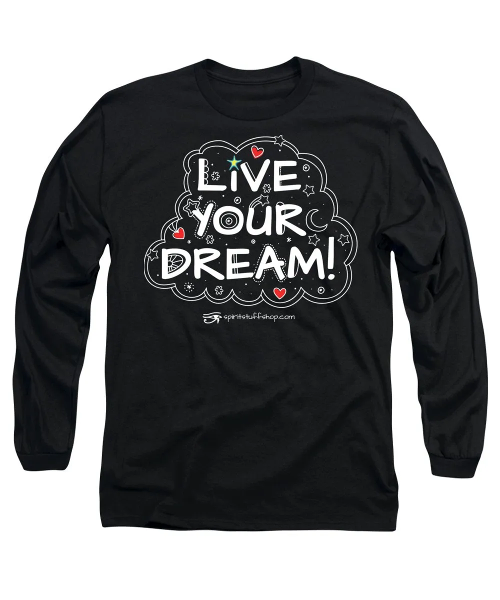 Live Your Dream - Long Sleeve T-Shirt