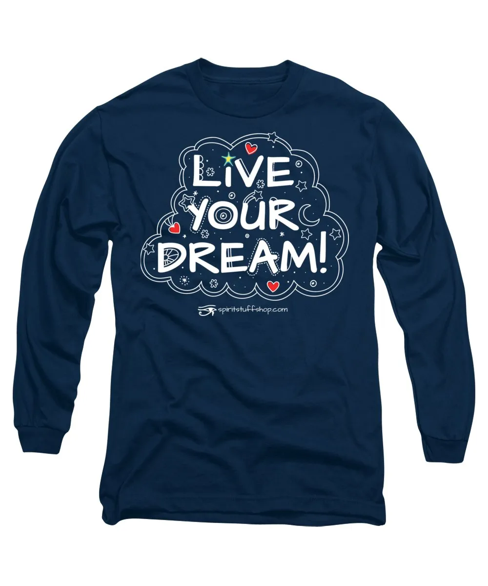 Live Your Dream - Long Sleeve T-Shirt