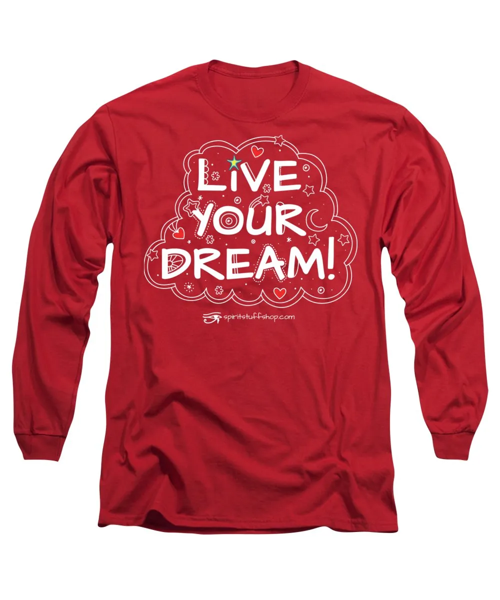 Live Your Dream - Long Sleeve T-Shirt