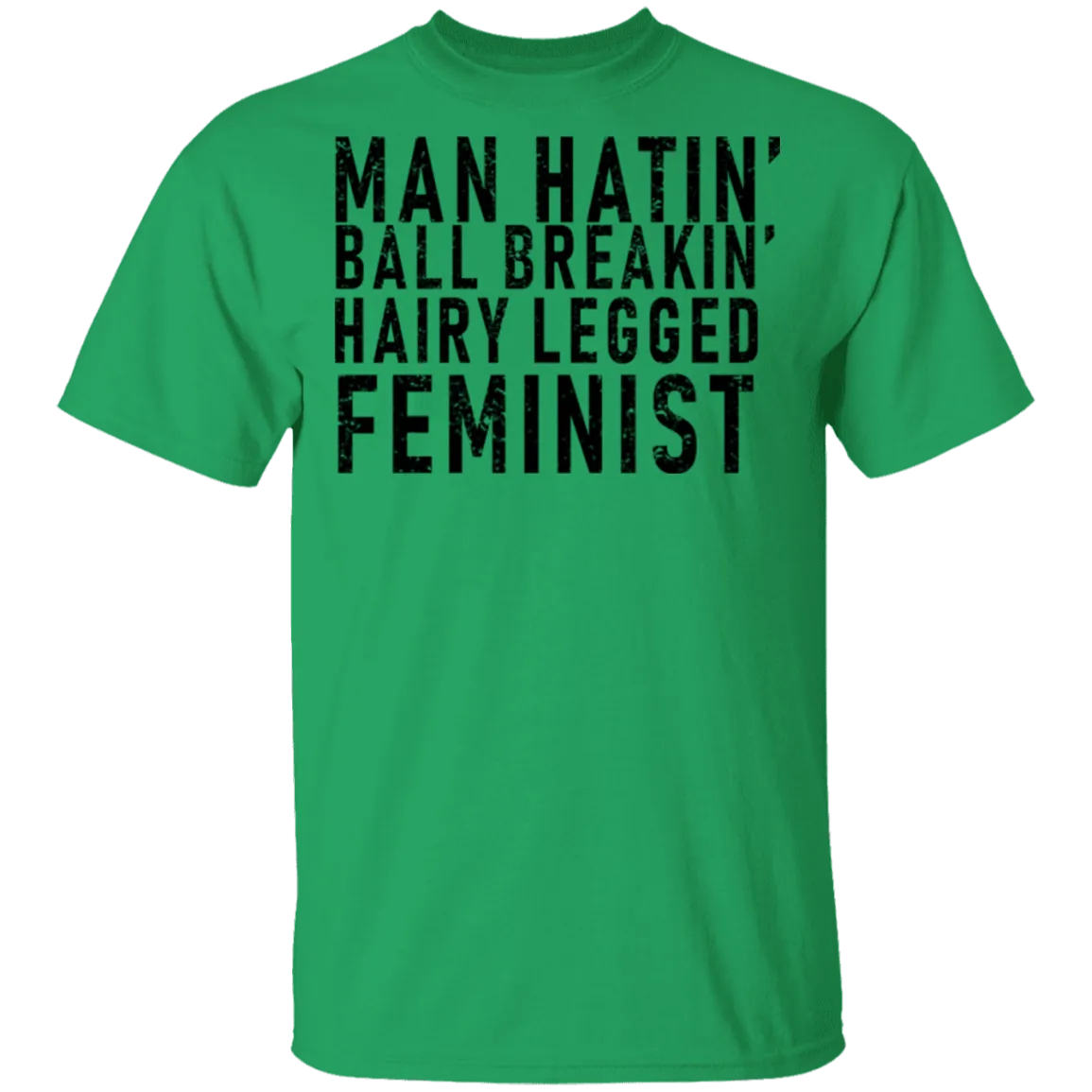 Man Hatin' Ball Breakin' Hairy Legged Feminist T-Shirt