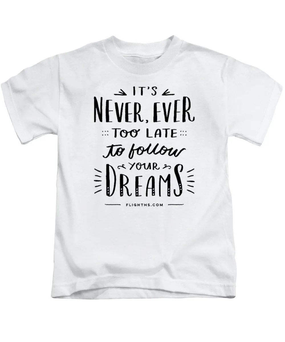 Never Too Late Text - Kids T-Shirt