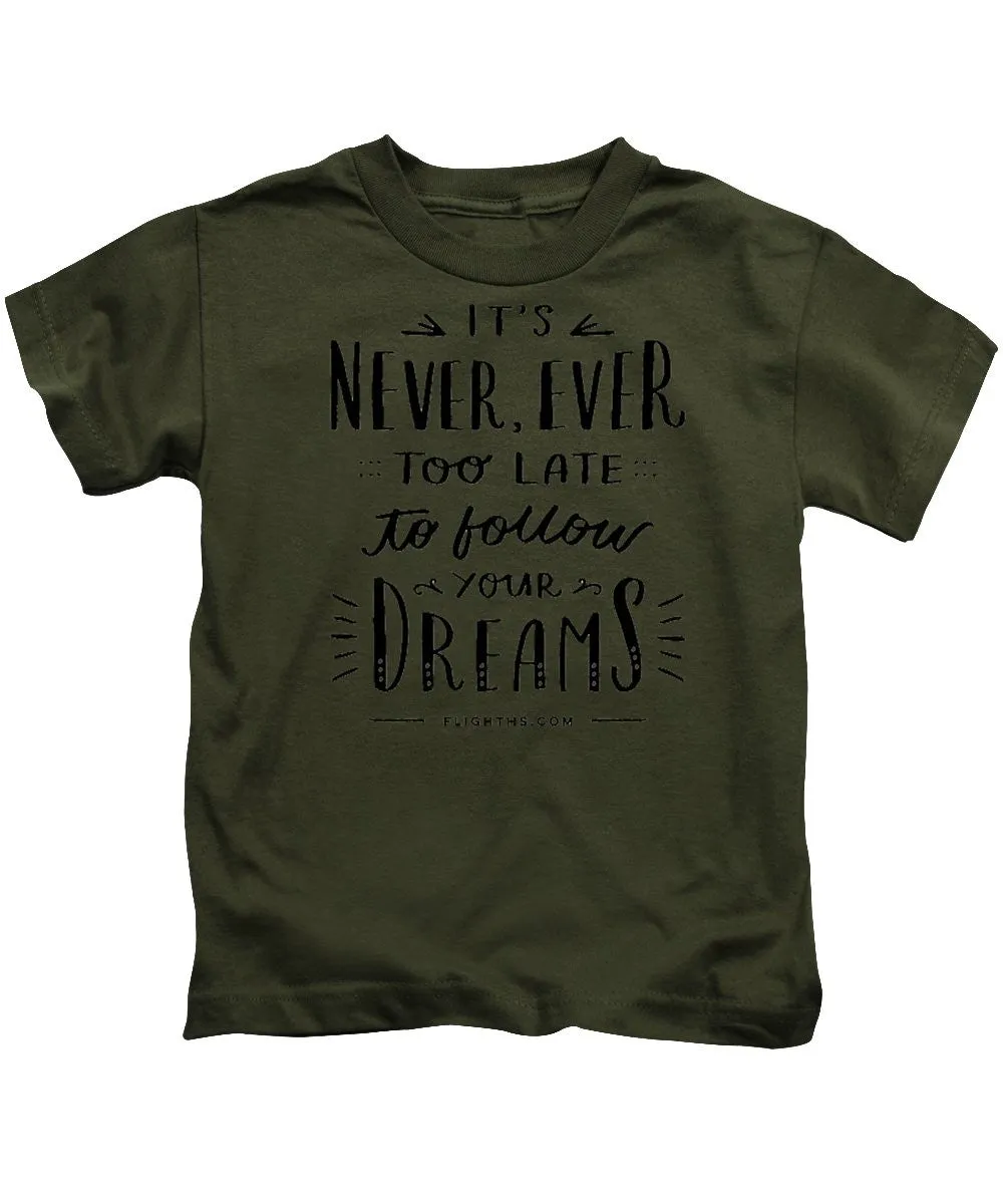 Never Too Late Text - Kids T-Shirt