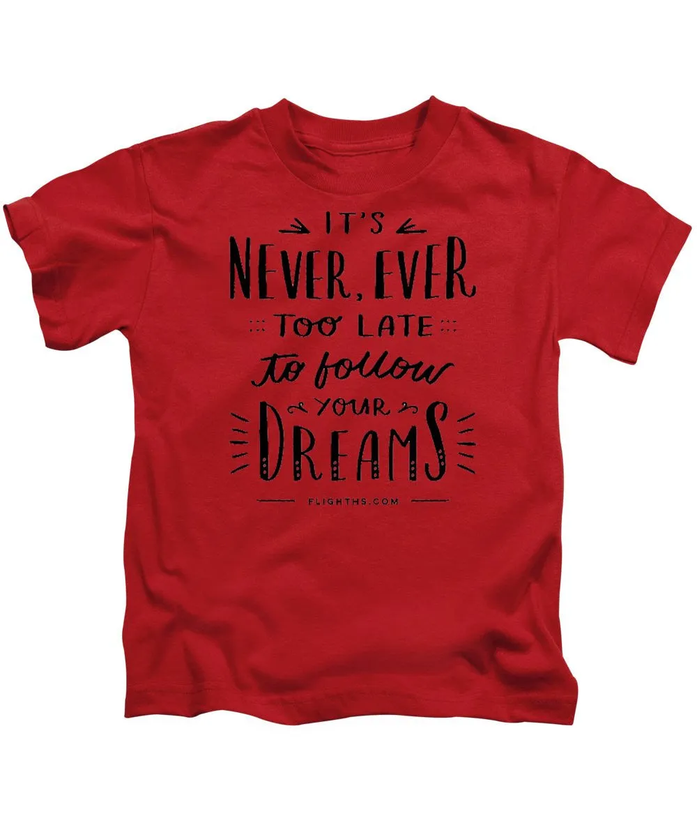 Never Too Late Text - Kids T-Shirt