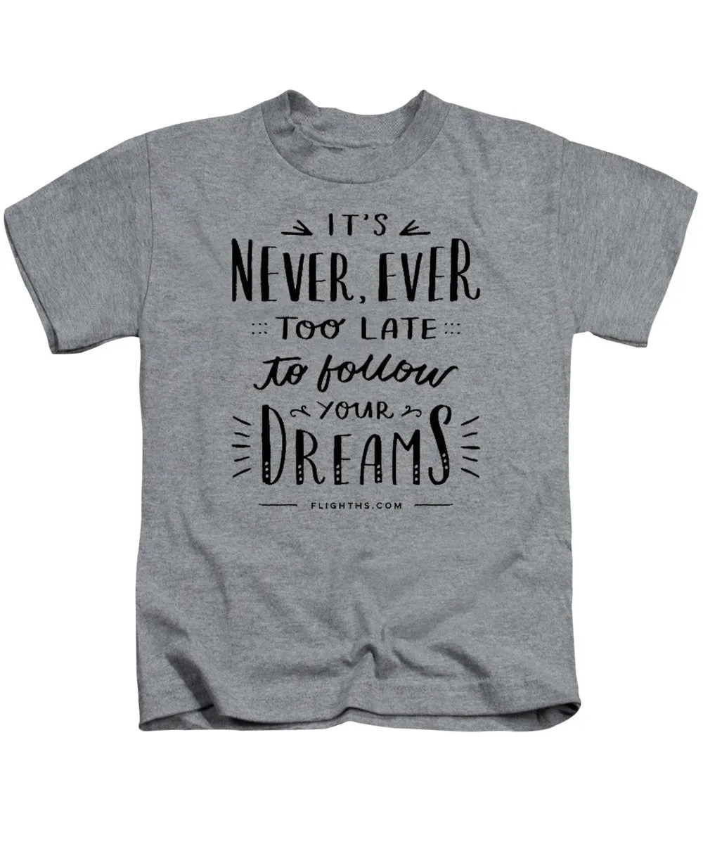Never Too Late Text - Kids T-Shirt