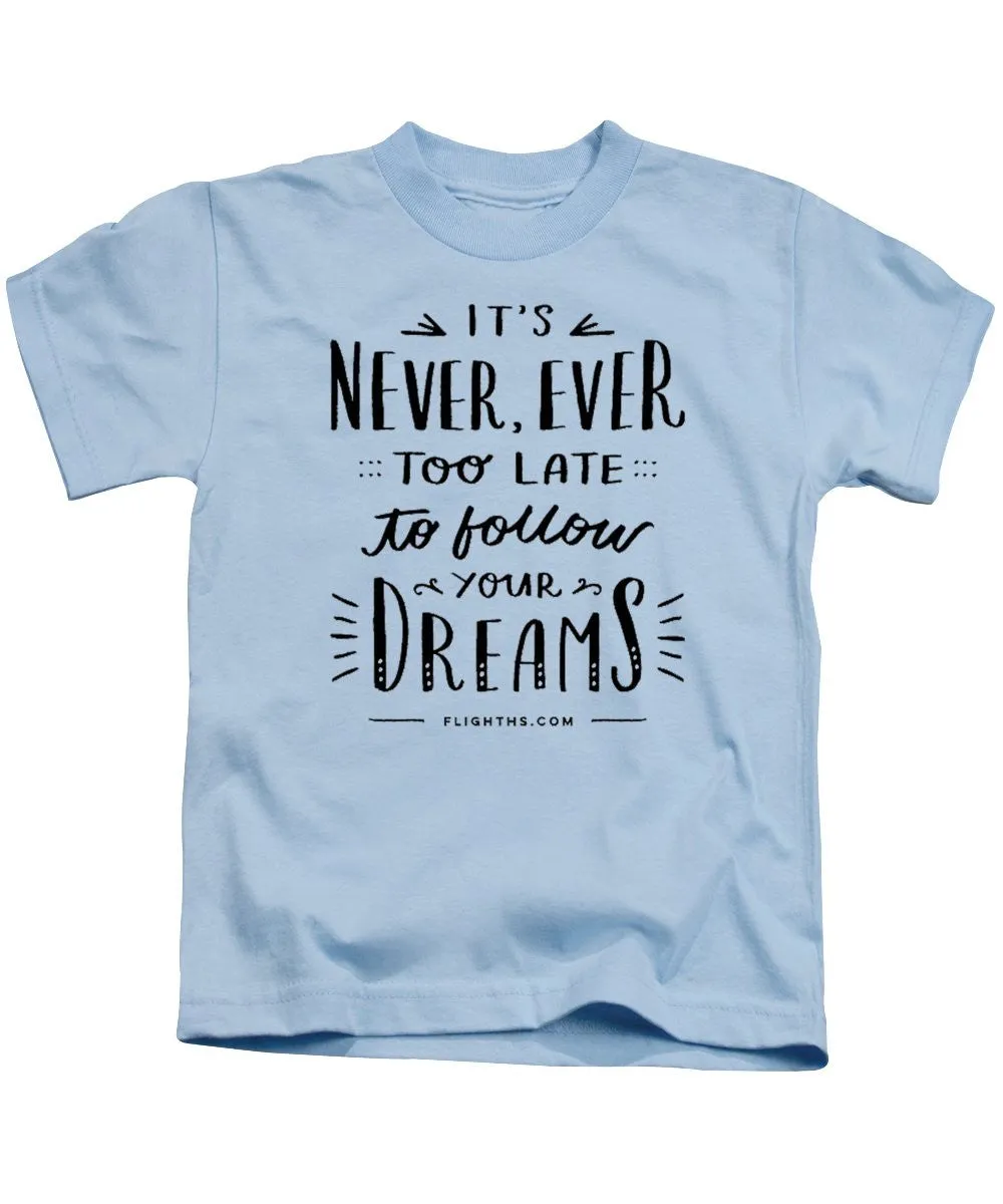 Never Too Late Text - Kids T-Shirt