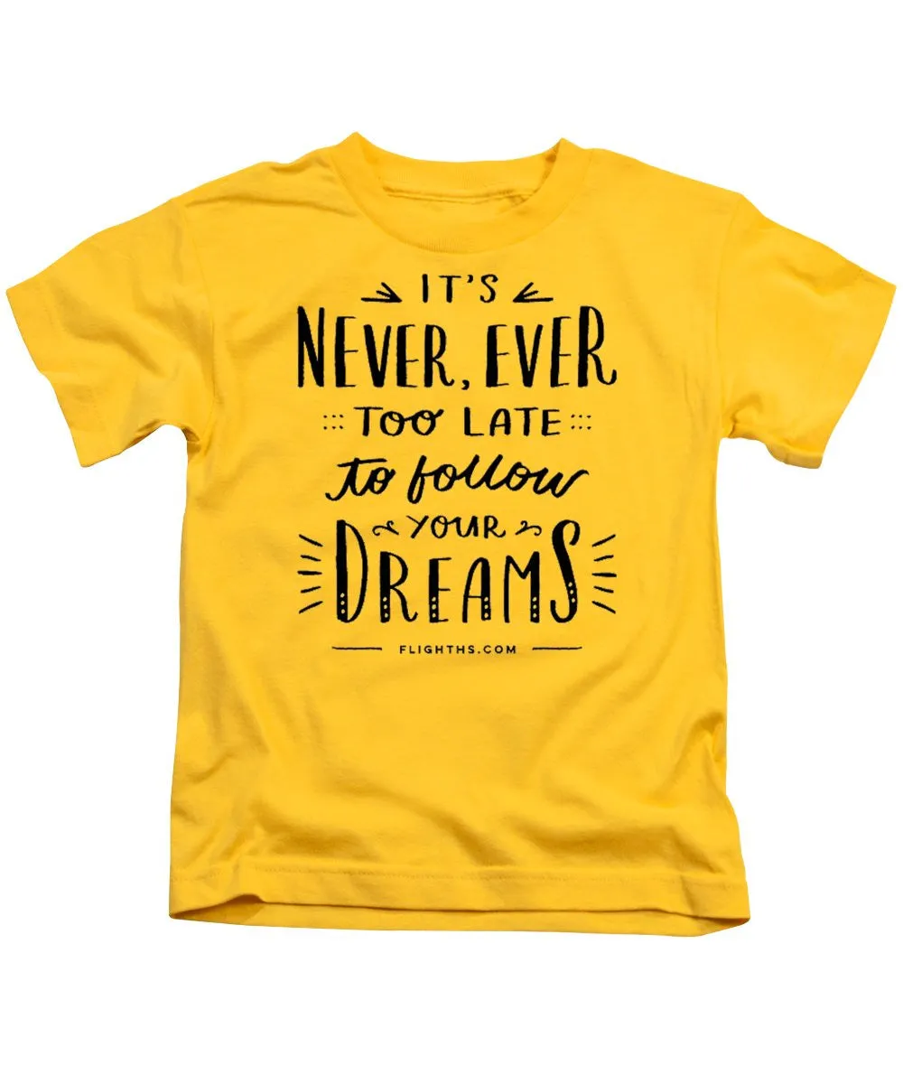 Never Too Late Text - Kids T-Shirt