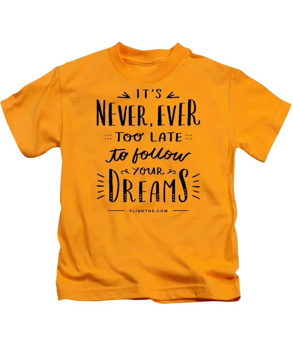 Never Too Late Text - Kids T-Shirt