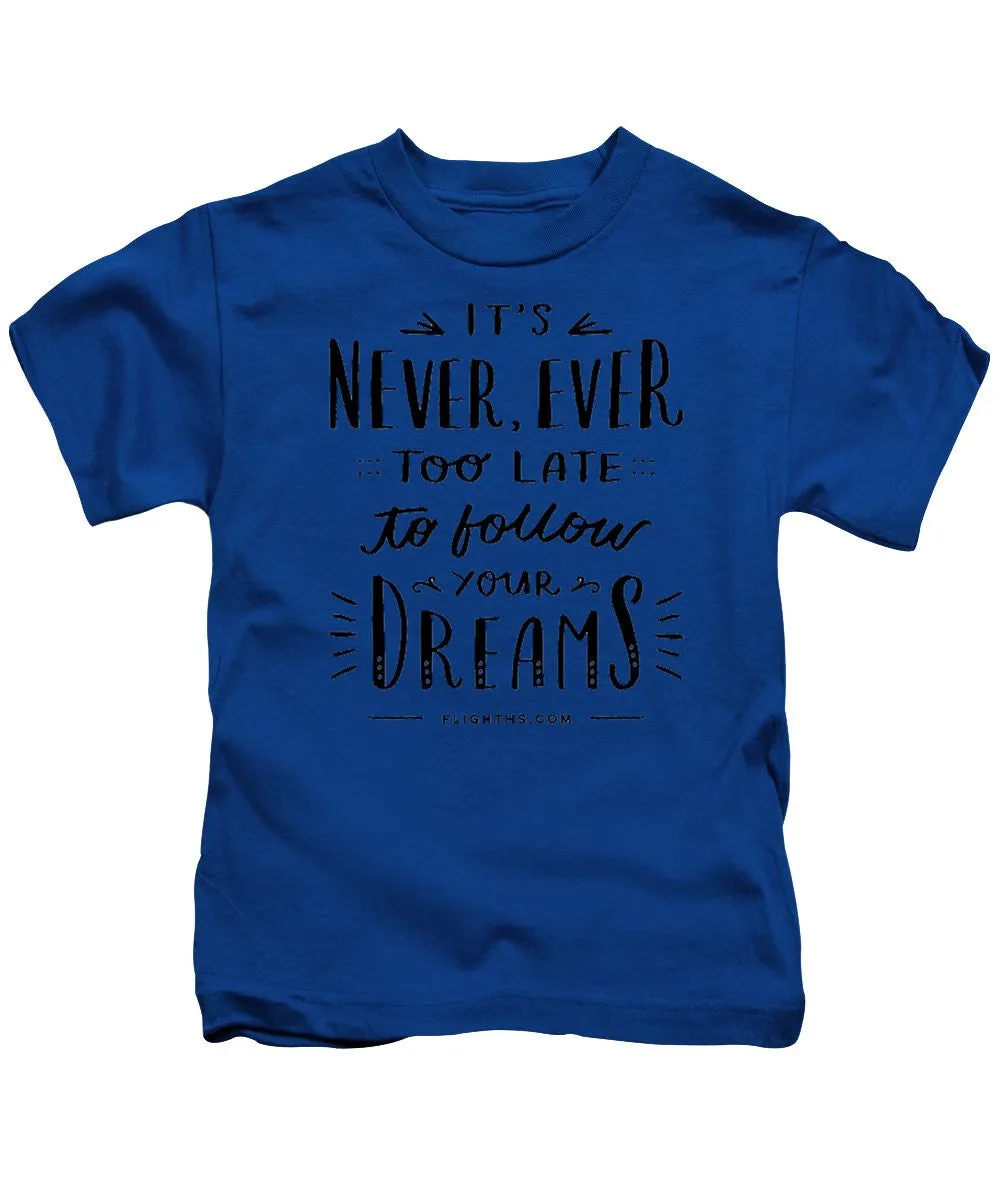 Never Too Late Text - Kids T-Shirt