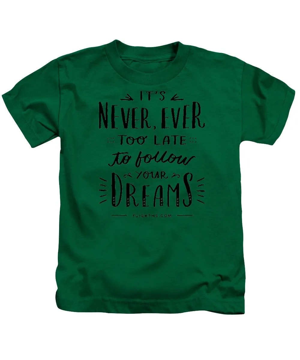 Never Too Late Text - Kids T-Shirt