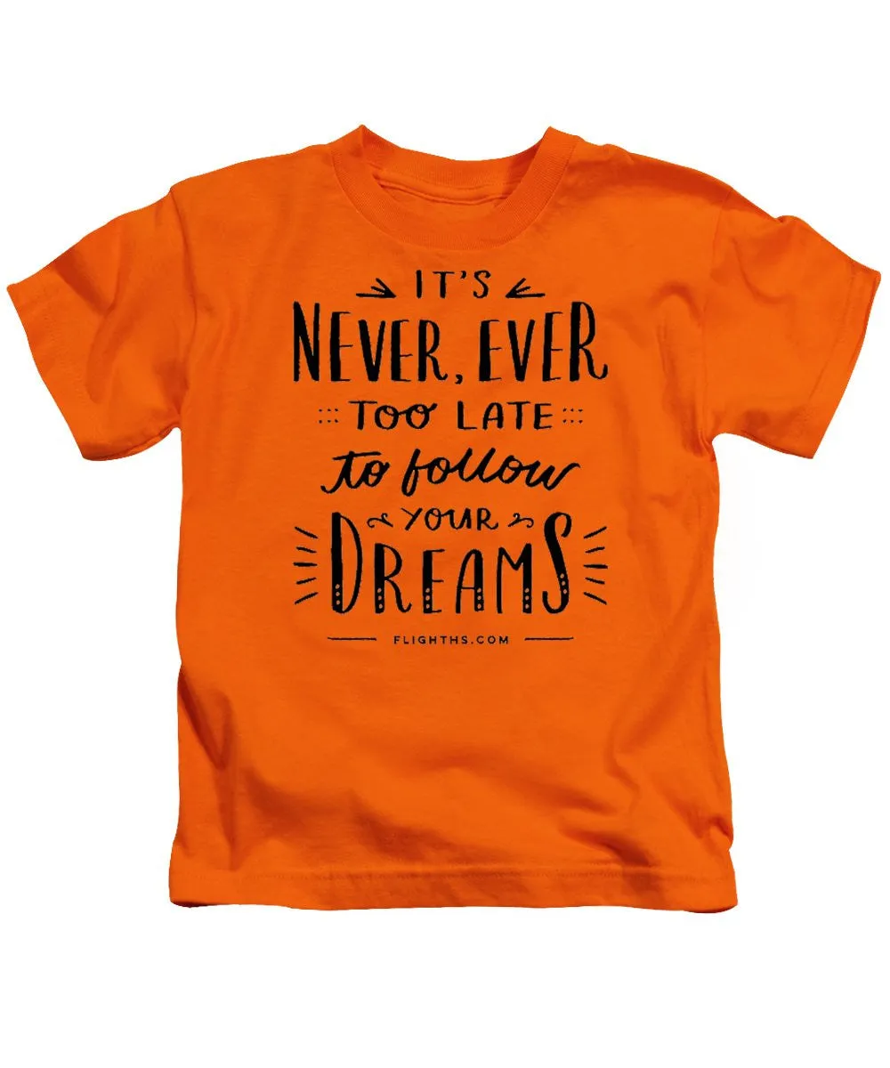 Never Too Late Text - Kids T-Shirt