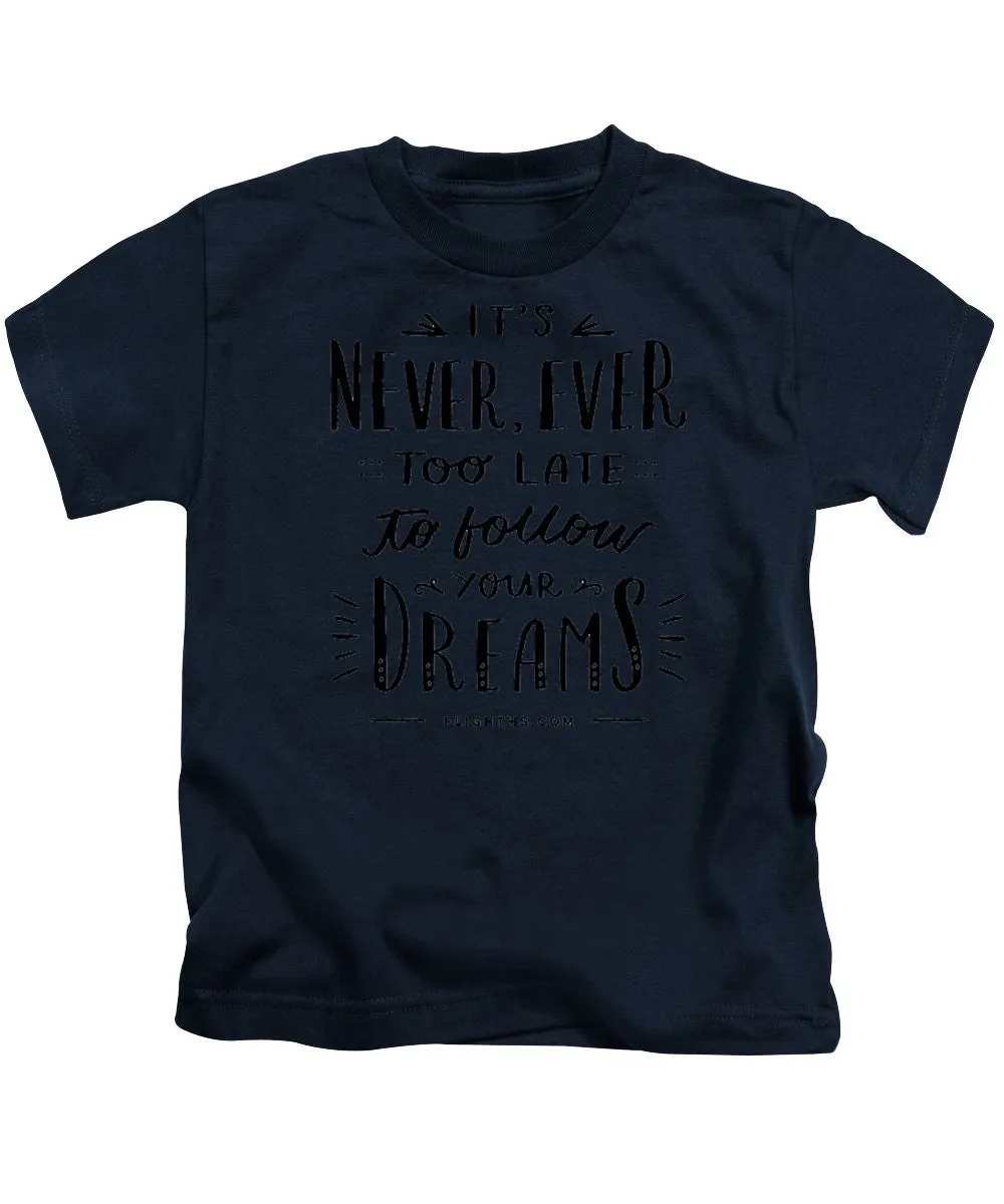 Never Too Late Text - Kids T-Shirt