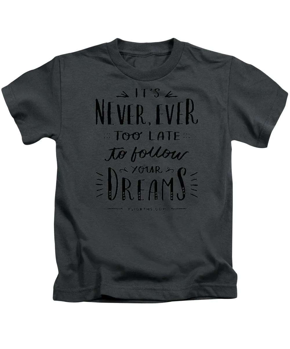 Never Too Late Text - Kids T-Shirt